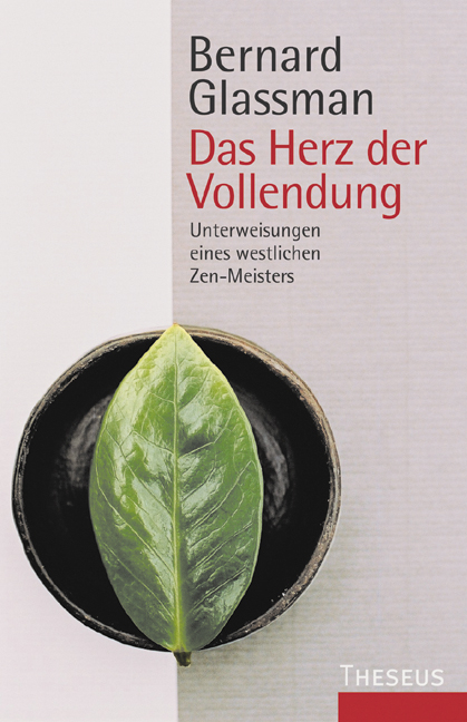 Das Herz der Vollendung - Bernard Glassman