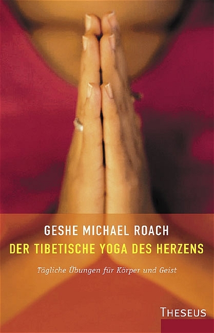 Der tibetische Yoga des Herzens - Michael Roach (Geshe)