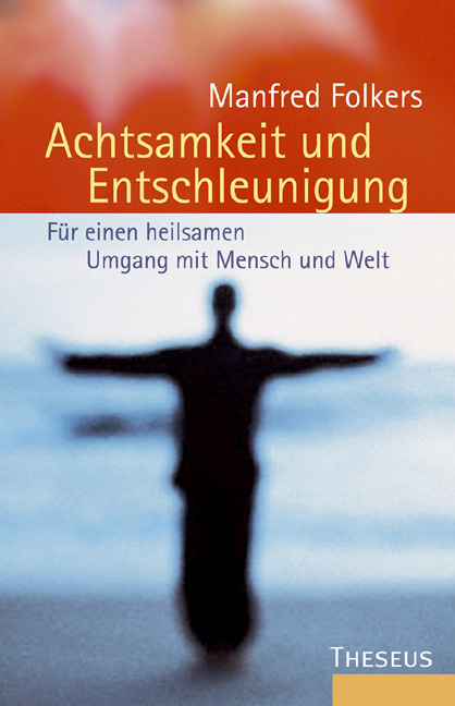 Achtsamkeit und Entschleunigung - Manfred Folkers