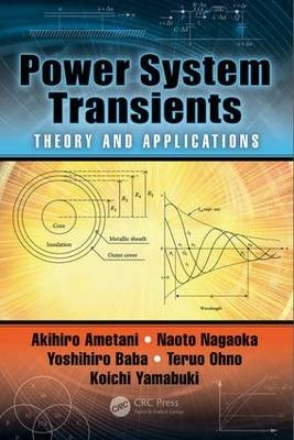 Power System Transients -  Akihiro Ametani,  Yoshihiro Baba,  Naoto Nagaoka,  Teruo Ohno,  Koichi Yamabuki