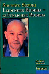 Leidender Buddha - glücklicher Buddha - Shunryu Suzuki