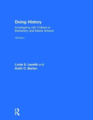 Doing History - Linda S. Levstik, Keith C. Barton