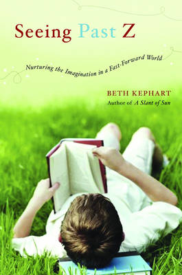 Seeing Past Z - Beth Kephart