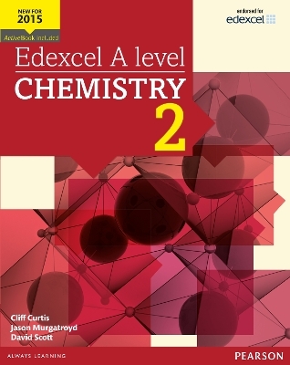 Edexcel A level Chemistry Student Book 2 + ActiveBook - Cliff Curtis, Jason Murgatroyd, Dave Scott