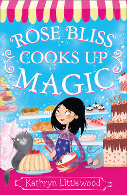 Rose Bliss Cooks up Magic - Kathryn Littlewood