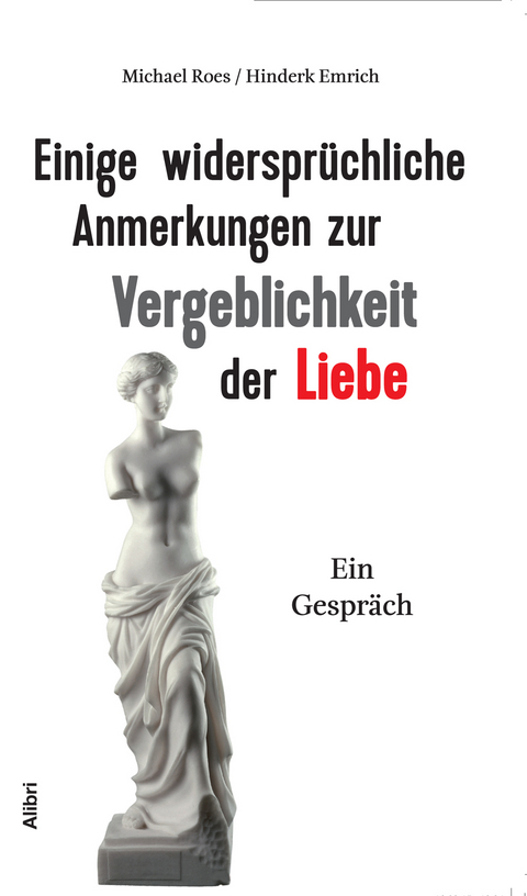 Einige widersprüchliche Anmerkungen zur Vergeblichkeit der Liebe - Michael Roes, Hinderk Emrich