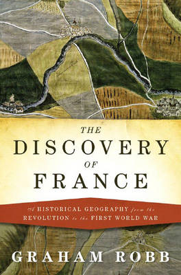 The Discovery of France - Graham Robb