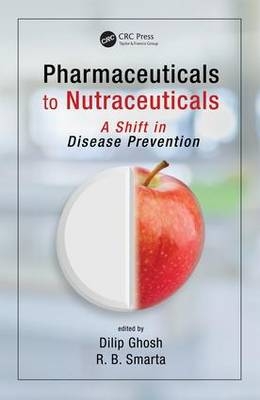 Pharmaceuticals to Nutraceuticals -  Dilip Ghosh,  R. B. Smarta