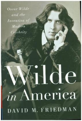 Wilde in America - David M. Friedman