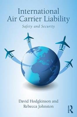 International Air Carrier Liability -  David Hodgkinson,  Rebecca Johnston