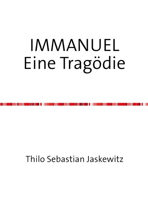 IMMANUEL Eine Tragödie - Thilo Sebastian Jaskewitz