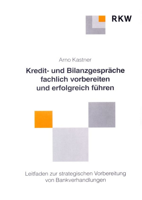 Kredit- und Bankgespräche fachlich vorbereiten und erfolgreich führen. - Arno Kastner