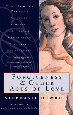 Forgiveness and Other Acts of Love - Stephanie Dowrick