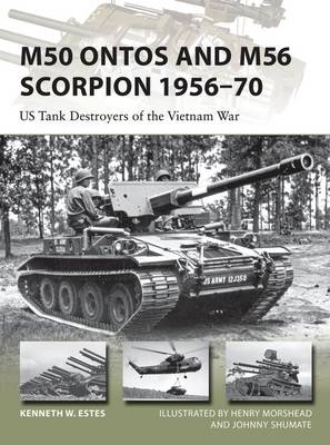 M50 Ontos and M56 Scorpion 1956–70 -  Kenneth W Estes