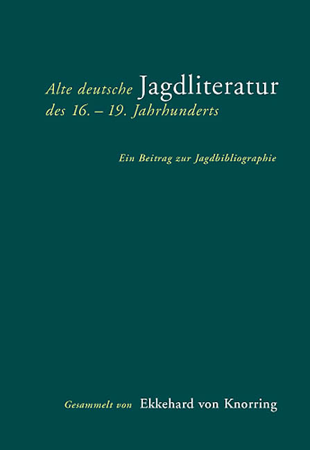 Alte deutsche Jagdliteratur des 16.–19. Jahrhunderts - Ekkehard von Knorring