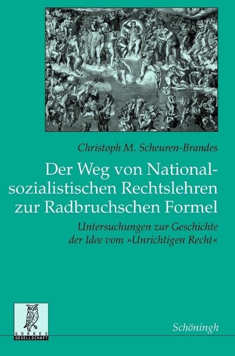 Der Weg von nationalsozialistischen Rechtslehren zur Radbruchschen Formel - Christoph Martin Scheuren-Brandes