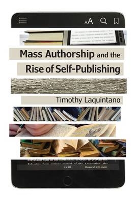 Mass Authorship and the Rise of Self-Publishing -  Laquintano Timothy Laquintano