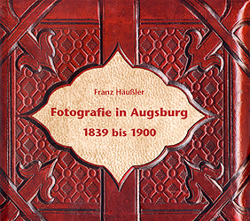 Fotografie in Augsburg 1839 bis 1900 - Franz Häußler