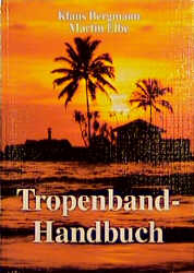 Tropenband-Handbuch - Klaus Bergmann, Martin Elbe