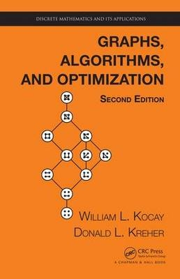 Graphs, Algorithms, and Optimization -  William Kocay,  Donald L. Kreher