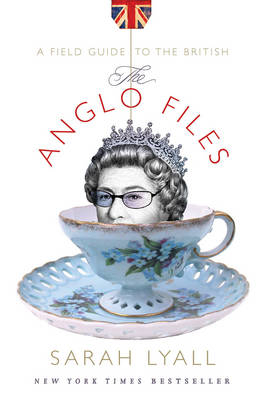 The Anglo Files - Sarah Lyall