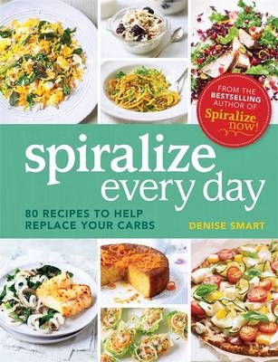 Spiralize Everyday -  Denise Smart