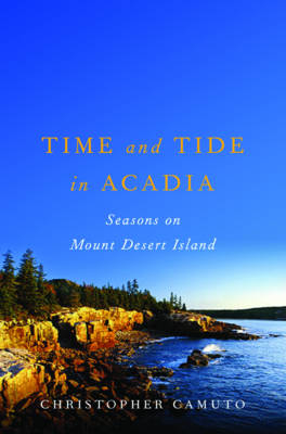 Time and Tide in Acadia - Christopher Camuto