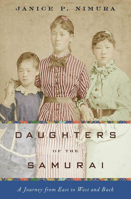 Daughters of the Samurai - Janice P. Nimura