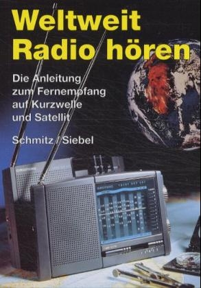 Weltweit Radio hören - Michael Schmitz, Wolf Siebel