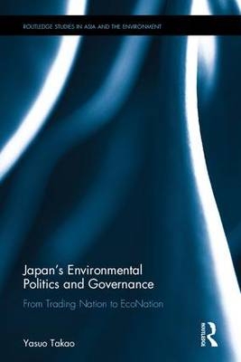Japan''s Environmental Politics and Governance -  Yasuo Takao