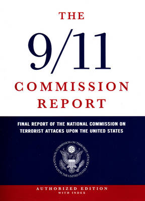 The 9/11 Commission Report -  National Commission on Terrorist Attacks