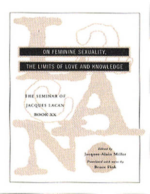 Book XX: (Encore) :On Feminine Sexuality, the Limits of Love and Knowledge 1972-73 - Jacques Lacan