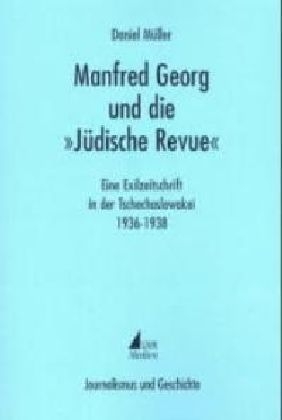 Manfred Georg und die "Jüdische Revue" - Daniel Müller