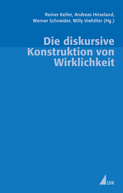 Die diskursive Konstruktion von Wirklichkeit - 