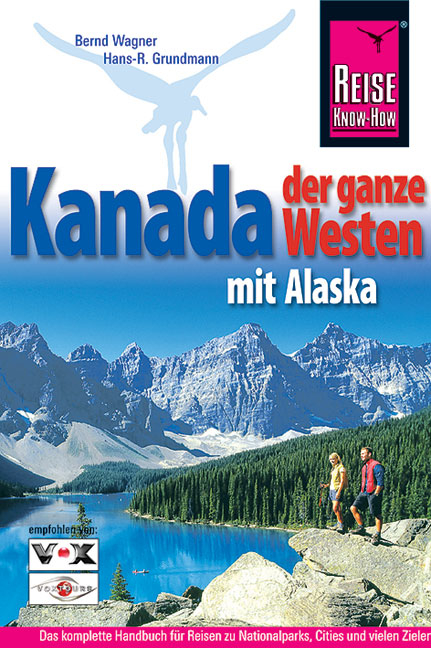 Kanada, der ganze Westen mit Alaska - Hans R Grundmann, Bernd Wagner