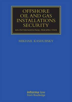 Offshore Oil and Gas Installations Security -  Mikhail Kashubsky