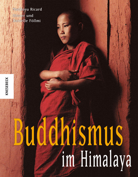 Buddhismus im Himalaya - Matthieu Ricard, Danielle Föllmi, Olivier Föllmi