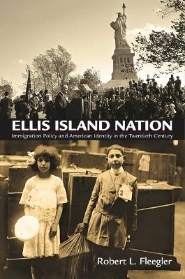 Ellis Island Nation - Robert L. Fleegler