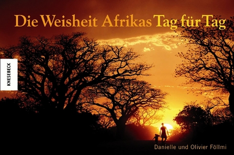 Die Weisheit Afrikas - Tag für Tag - Olivier Föllmi, Danielle Föllmi