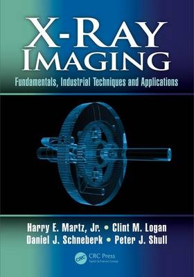 X-Ray Imaging -  Clint M. Logan,  Harry E. Martz,  Daniel J. Schneberk,  Peter J. Shull