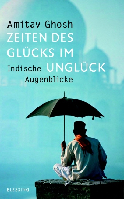 Zeiten des Glücks im Unglück - Amitav Ghosh