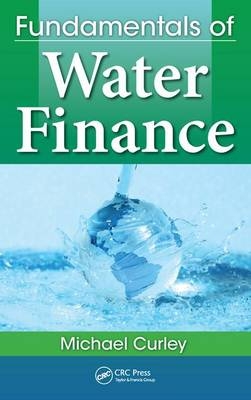 Fundamentals of Water Finance -  Michael Curley