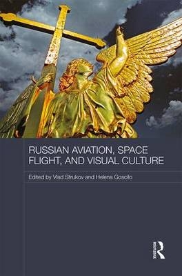 Russian Aviation, Space Flight and Visual Culture - 