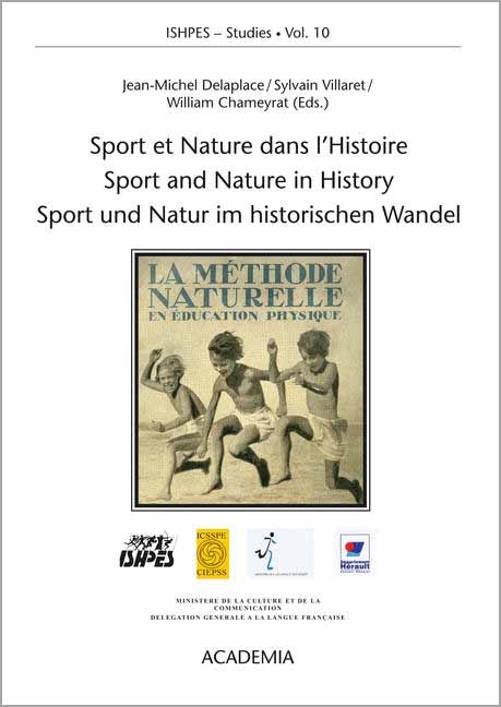 Sport et Nature dans l'Histoire œ Sport and Nature in History œ Sport und Natur im historischen Wandel - 