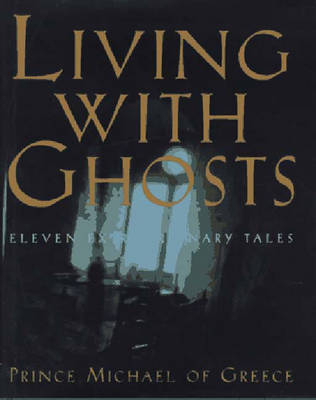 Living with Ghosts - Michael of Greece Prince