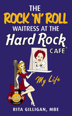 Rock 'N  Roll Waitress at the Hard Rock Cafe -  Rita Gilligan