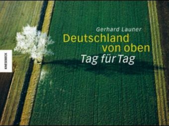 Deutschland von oben - Tag für Tag - Gerhard Launer