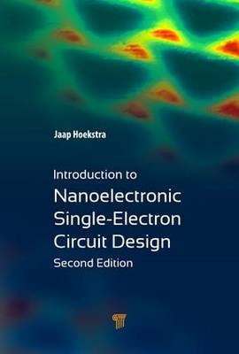 Introduction to Nanoelectronic Single-Electron Circuit Design - The Netherlands) Hoekstra Jaap (Delft University of Technology