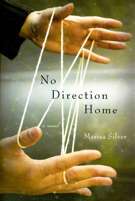 No Direction Home: A Novel - Marisa Silver