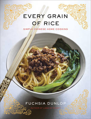 Every Grain of Rice - Fuchsia Dunlop